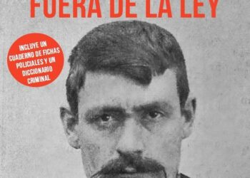 Fuera de la ley. Hampa, anarquistas, bandoleros y apaches. Los bajos fondos en España (1900-1923)