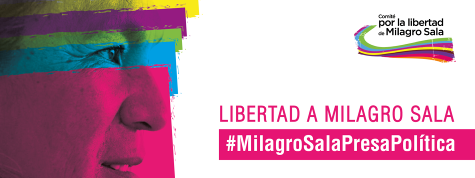 ¡Por la inmediata liberación de Milagro Sala y todos los presos políticos argentinos!