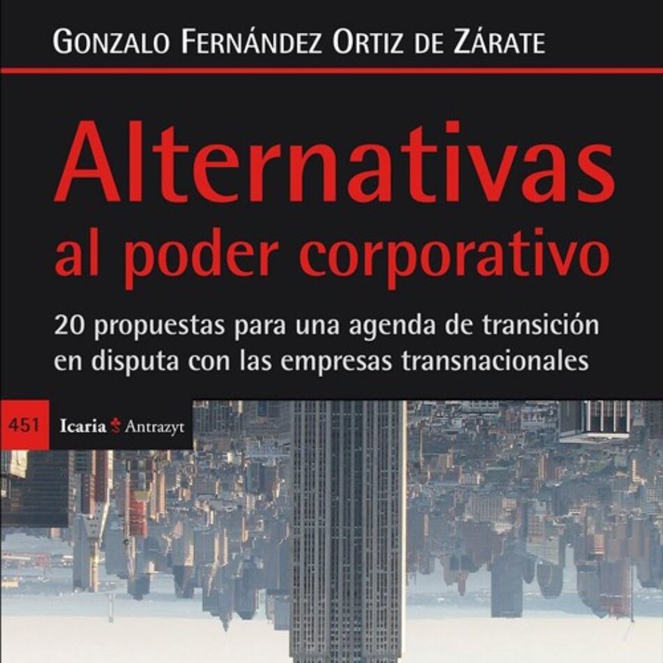 «Alternativas al poder corporativo. Qué hacer frente a las empresas transnacionales»