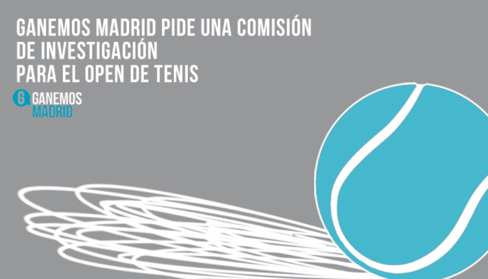 Ganemos Madrid pide una comisión de investigación para el Open de Tenis