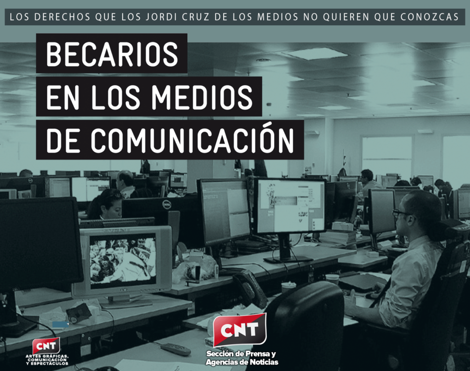 CNT denuncia la grave situación que atraviesan los becarios en los medios de comunicación