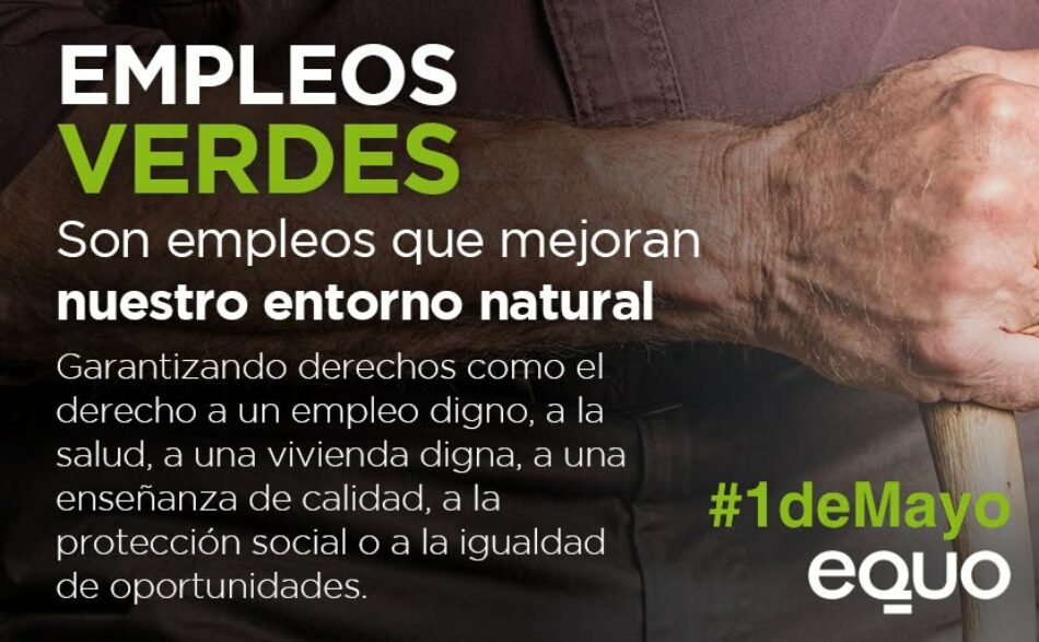 EQUO reclamó en este 1 de mayo una apuesta decidida por el empleo verde