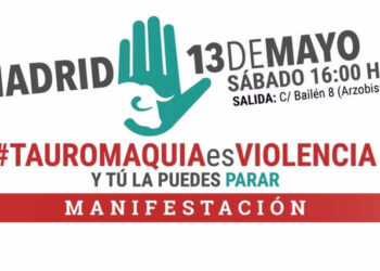 Manifestación por la abolición de la tauromaquia el próximo 13 de Mayo en Madrid