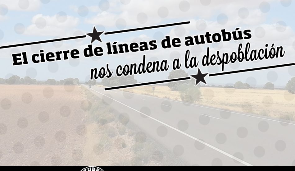 El cierre de líneas de autobús «nos condena a la despoblación»