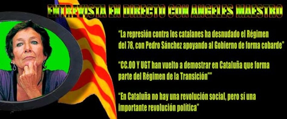 Entrevista a Ángeles Maestro sobre la crisis catalana: «el elemento determinante del proceso catalán es la irrupción del pueblo organizado»