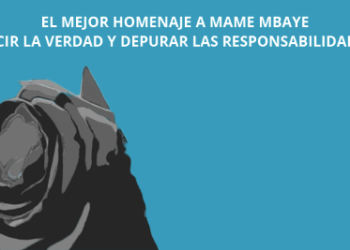 El mejor homenaje a Mame Mbaye, decir la verdad y depurar las responsabilidades