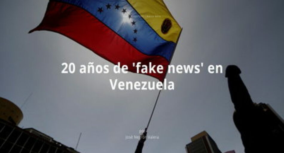 20 años de ‘fake news’ en Venezuela