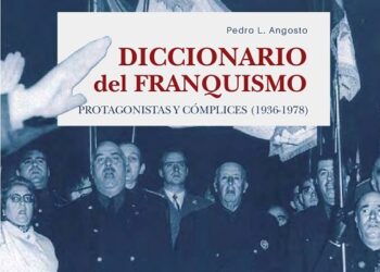 «Diccionario del franquismo. Protagonistas y cómplices, 1936-1978″Diccionario del franquismo