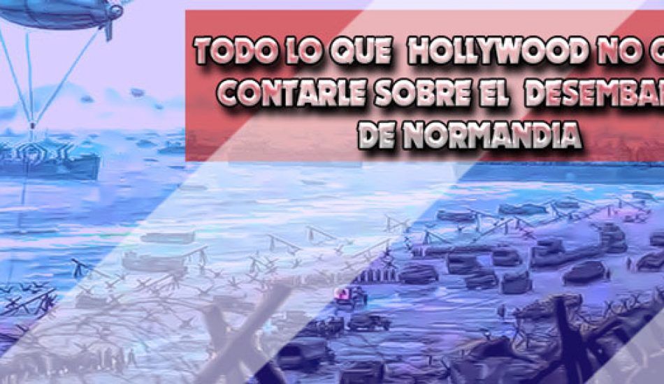 La verdad que jamás se atrevieron a contarle sobre el desembarco de Normandía