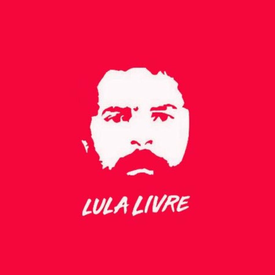 Exigimos la inmediata puesta en libertad de Lula, preso político