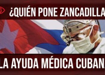 ¿Quién pone zancadillas a la ayuda médica cubana?