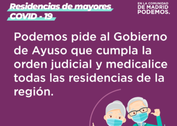 Podemos pide al Gobierno de Ayuso que cumpla la orden judicial y medicalice todas las residencias de la región