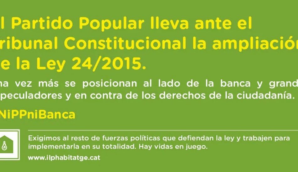 PAH: «El PP vuelve a posicionarse al lado de la Banca y los fondos buitre y recurre al Tribunal Constitucional la ampliación de la Ley 24/2015»