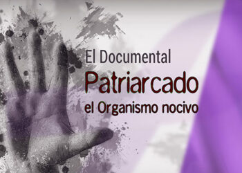 Lanzan campaña de micromecenazgo para financiar el documental «Patriarcado, el organismo nocivo»