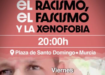 Murcia y Cartagena se manifiestas este 25 y 27 de junio respectivamente contra el racismo, el fascismo y la xenofobia