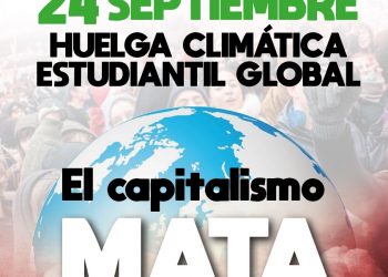 24 de septiembre. Huelga climática estudiantil internacional: El capitalismo mata el planeta, ¡tenemos que defenderlo!