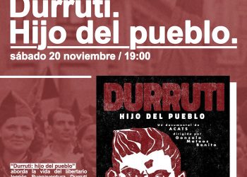 Proyección del documental ‘Durruti. Hijo del pueblo’ con el colectivo Todo por Hacer: 10 de noviembre