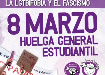 8 Marzo, Huelga General Estudiantil. ¡Contra la violencia machista, la LGTBIfobia y el fascismo!