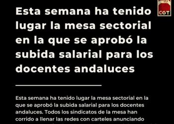 CGT Enseñanza Andalucía: «Esta semana ha tenido lugar la mesa sectorial en la que se aprobó la subida salarial para los docentes andaluces»