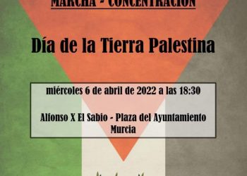 Marcha el 6 de abril en Murcia en Conmemoración del Día de la Tierra Palestina