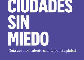 Presentación de ‘Ciudades sin Miedo, políticas municipalistas en acción’