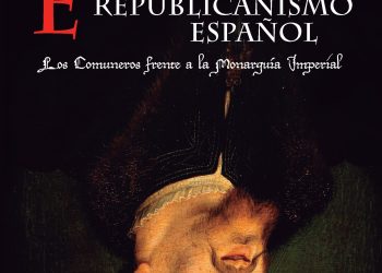 «El nacimiento del republicanismo español. Los comuneros frente a la monarquía imperial»