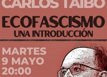 Carlos Taibo presenta su libro «Ecofascismo. Una introducción», el 9 de mayo en la Sede de la CNT Oviedo