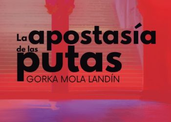 El bilbaíno Gorka Mola Ladín publica «La apostasía de las putas», una novela feminista con la que inicia una trilogía