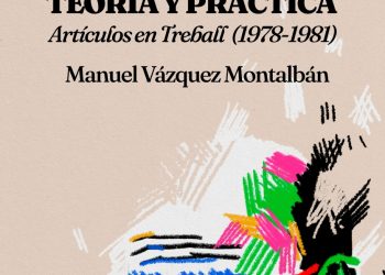 «Teoría y crítica», el nuevo libro inédito de Manuel Vázquez Montalbán