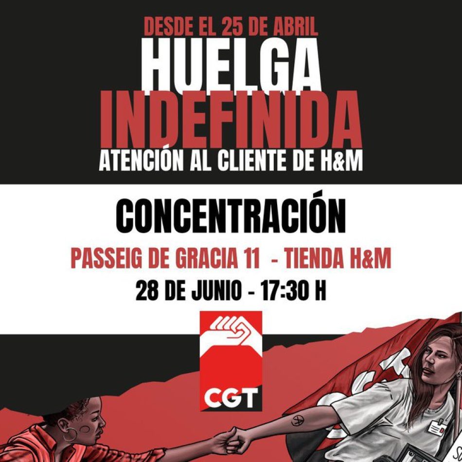 60 días de la Huelga Indefinida en el servicio de Atención al Cliente de H&M. Convocada concentración el 28 de junio: “No más rebajas a los derechos laborales”