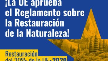 Las organizaciones ambientales celebran la aprobación definitiva del Reglamento de Restauración de la Naturaleza de la Unión Europea