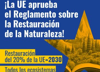 Las organizaciones ambientales celebran la aprobación definitiva del Reglamento de Restauración de la Naturaleza de la Unión Europea