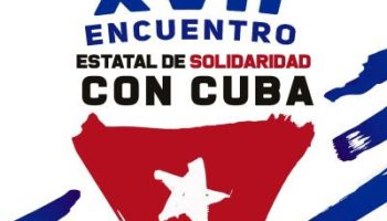 “Cuba es Dignidad”: convocado el XVII Encuentro de Solidaridad con Cuba del Estado español, Torremolinos 4 al 6 de octubre