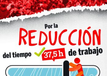 Trabajar menos para trabajar mejor. Por la reducción de jornada sin reducción de salario, nos vemos en las calles