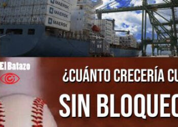 ¿Cuánto crecería Cuba sin Bloqueo?