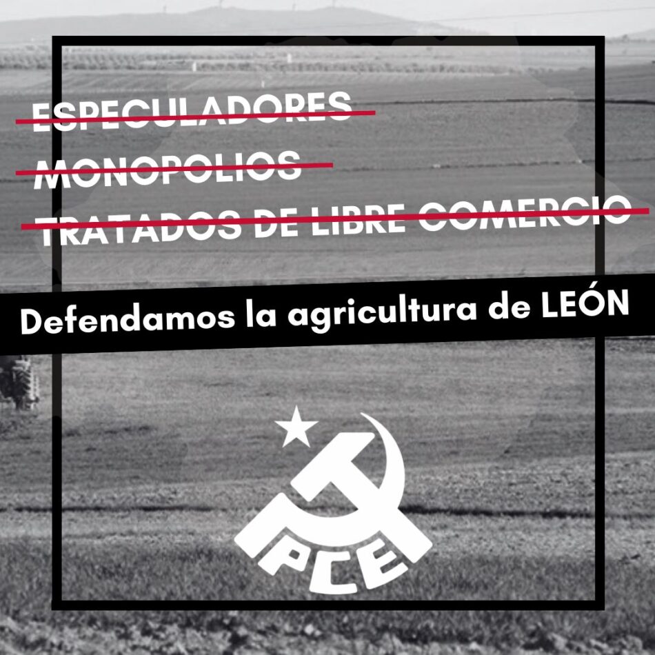 El PCE lanza una campaña en defensa de la agricultura y el medio rural leonés