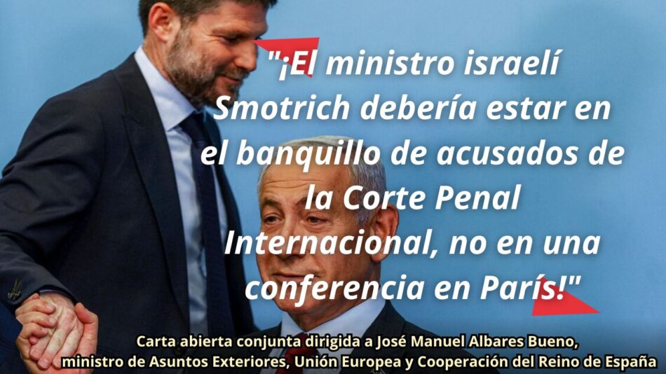 ¡El ministro israelí Smotrich debería estar en el banquillo de acusados de la Corte Penal Internacional, no en una conferencia en París!