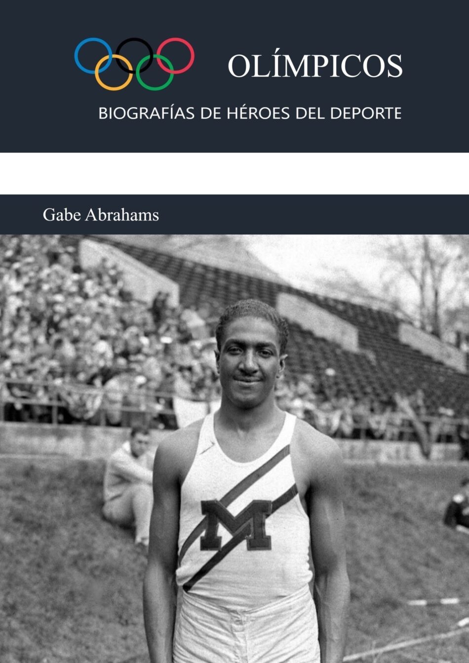 “Olímpicos, biografías de héroes del deporte”: novedad editorial de Gabe Abrahams