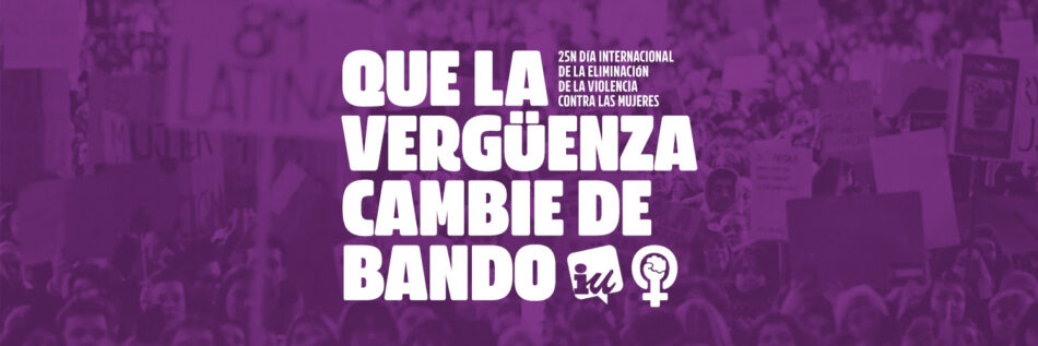 «Que la vergüenza cambie de bando» – Manifiesto de la Red de Feminismo de IU por el 25N de 2024