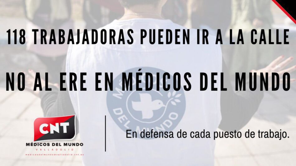 CNT Valladolid: «¡No al ERE en Médicos del Mundo!»