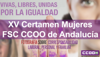 FSC CCOO de Andalucía pone en marcha una nueva edición del Certamen Mujeres de fotografía