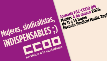 FSC-CCOO organiza con motivo del 8M de 2025 la jornada ‘Mujeres, sindicalistas, iNDISPENSABLES ;)’