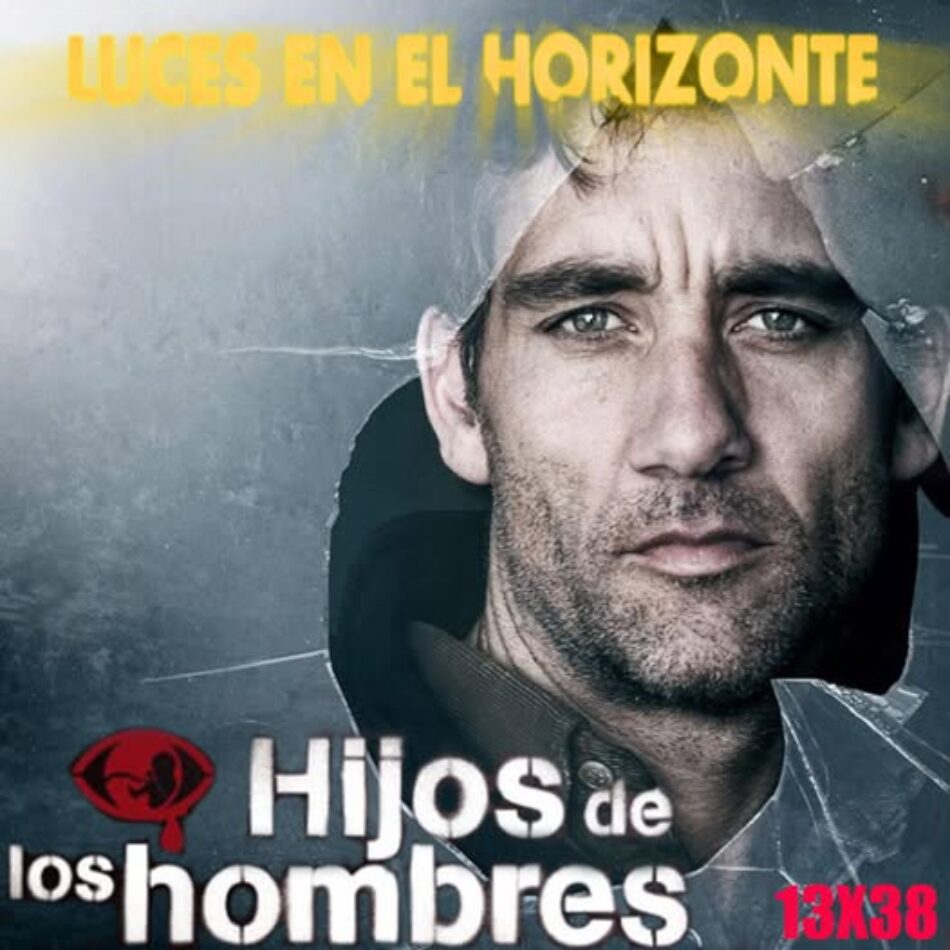 Cuando Alfonso Cuarón presagió la desolación y el neo-fascismo, y le puso fecha… 2027: «Hijos de los hombres»