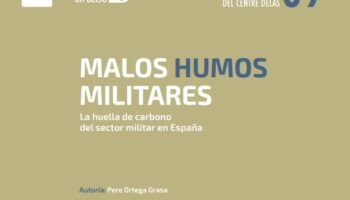 En España la huella de carbono de un militar es seis veces más alta que la de un ciudadano. La de un empleado de la industria militar es siete veces superior