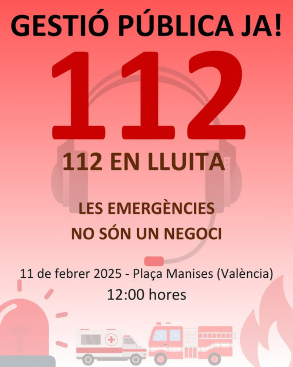 Tots els 112 de l’Estat es manifestaran a València el proper dimarts 11 de febrer per reclamar la gestió pública de les emergències