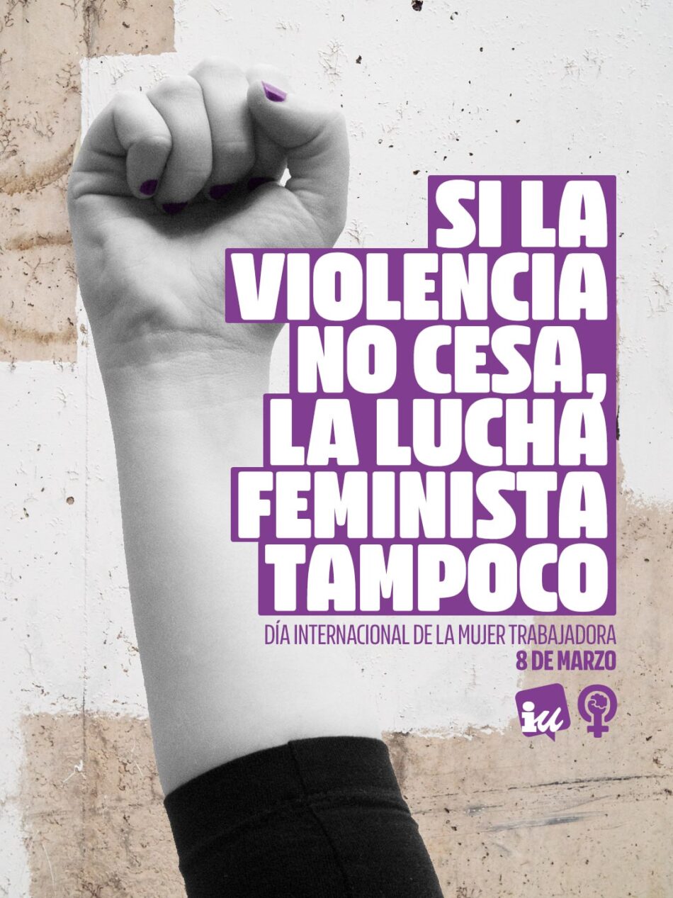 Izquierda Unida: ‘Si la violencia no cesa, la lucha feminista tampoco’